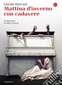 Mattina d'inverno con cadavere. E-book. Formato EPUB ebook di László Darvasi