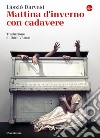 Mattina d'inverno con cadavere. E-book. Formato EPUB ebook di László Darvasi