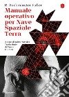 Manuale operativo per Nave Spaziale Terra. E-book. Formato EPUB ebook