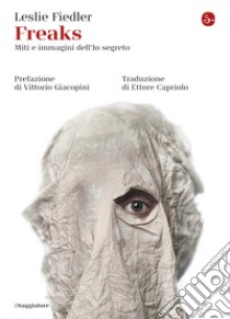 Freaks: Miti e immagini dell'Io segreto. E-book. Formato EPUB ebook di Leslie Fiedler