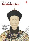 Dante in Cina: La rocambolesca storia della Commedia nell'estremo Oriente. E-book. Formato EPUB ebook