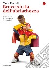 Breve storia dell'ubriachezza. E-book. Formato EPUB ebook