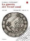 La guerra dei Trent'anni: 1618-1648. E-book. Formato EPUB ebook di Veronica Wedgwood