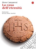 La casa dell'eternità: Prefazione di Gian Mario Anselmi. E-book. Formato EPUB ebook