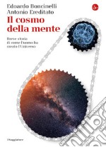 Il cosmo della mente: Breve storia di come l'uomo ha creato l'universo. E-book. Formato EPUB ebook