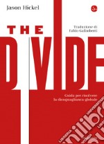 The Divide: Guida per risolvere la disuguaglianza globale. E-book. Formato EPUB ebook