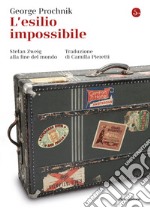 L'esilio impossibile: Stefan Zweig alla fine del mondo. E-book. Formato EPUB ebook