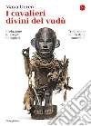 I cavalieri divini del vudù. E-book. Formato EPUB ebook di Maya Deren