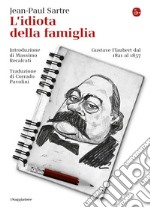 L'idiota della famiglia: Gustave Flaubert dal 1821 al 1857. E-book. Formato EPUB ebook