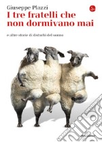 I tre fratelli che non dormivano mai: e altre storie di disturbi del sonno. E-book. Formato EPUB ebook