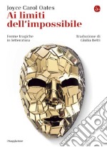 Ai limiti dell'impossibile: Forme tragiche in letteratura. E-book. Formato EPUB ebook