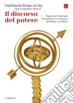 Il discorso del potere: Il premio Nobel per l’Economia tra scienza, ideologia e politica. E-book. Formato EPUB ebook