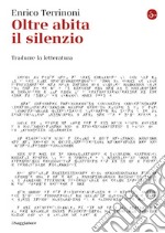 Oltre abita il silenzio: Tradurre la letteratura. E-book. Formato EPUB ebook