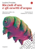 Riccioli d'oro e gli orsetti d'acqua: Alla ricerca della vita nell'universo. E-book. Formato EPUB ebook