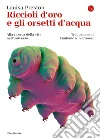Riccioli d'oro e gli orsetti d'acqua: Alla ricerca della vita nell'universo. E-book. Formato EPUB ebook di Louisa Preston