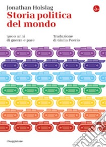 Storia politica del mondo: 3000 anni di guerra e pace. E-book. Formato EPUB ebook di Jonathan Holslag