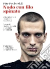 Nudo con filo spinato: Vita violenta di un artista sovversivo. E-book. Formato EPUB ebook di Pëtr Pavlenskij