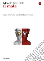 Il male: Storia naturale e sociale della sofferenza. E-book. Formato EPUB ebook