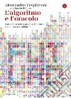 L'algoritmo e l'oracolo: come la scienza predice il futuro e ci aiuta a cambiarlo. E-book. Formato EPUB ebook