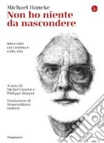 Non ho niente da nascondere: Interviste sul cinema e sulla vita. E-book. Formato EPUB