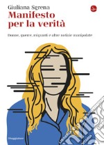 Manifesto per la verità: Donne, guerre, migranti e altre notizie manipolate. E-book. Formato EPUB ebook