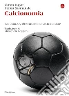 Calcionomia: Economia, segreti e curiosità del calcio mondiale. E-book. Formato EPUB ebook di Simon Kuper