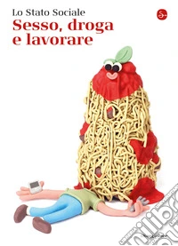 Sesso, droga e lavorare. E-book. Formato EPUB ebook