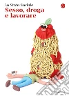 Sesso, droga e lavorare. E-book. Formato EPUB ebook di Lo Stato Sociale