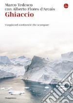 Ghiaccio: Viaggio nel continente che scompare. E-book. Formato EPUB ebook