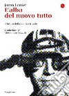 L'alba del nuovo tutto: Il futuro della realtà virtuale. E-book. Formato EPUB ebook