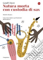 Natura morta con custodia di sax: Storie di jazz. E-book. Formato EPUB ebook