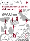 Storia imprevedibile del mondo: Tutto ha una storia, anche quello che non ti aspetti, e tutte le storie sono collegate. E-book. Formato EPUB ebook