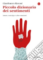 Piccolo dizionario dei sentimenti: Amore, nostalgia e altre emozioni. E-book. Formato EPUB