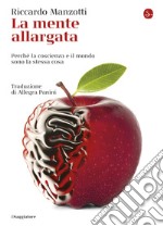 La mente allargata: Perché la coscienza e il mondo sono la stessa cosa. E-book. Formato EPUB ebook