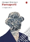 Passaporti: Un viaggio esoterico. E-book. Formato EPUB ebook di Giuseppe Marcenaro