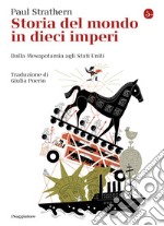 Storia del mondo in dieci imperi: Dalla Mesopotamia agli Stati Uniti. E-book. Formato EPUB ebook