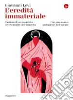 L'eredità immateriale: Carriera di un esorcista nel Piemonte del Seicento. E-book. Formato EPUB ebook