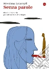 Senza parole: Piccolo dizionario per salvare la nostra lingua. E-book. Formato EPUB ebook di Massimo Arcangeli