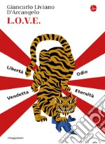 L.O.V.E.: Libertà Odio Vendetta Eternità. E-book. Formato EPUB ebook