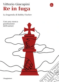 Re in fuga: La leggenda di Bobby Fischer. E-book. Formato EPUB ebook