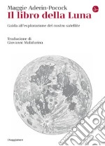 Il libro della Luna: Guida all'esplorazione del nostro satellite. E-book. Formato EPUB