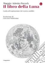 Il libro della Luna: Guida all'esplorazione del nostro satellite. E-book. Formato EPUB ebook