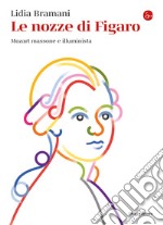 Le nozze di Figaro: Mozart massone e illuminista. E-book. Formato EPUB ebook