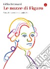 Le nozze di Figaro: Mozart massone e illuminista. E-book. Formato EPUB ebook di Lidia Bramani