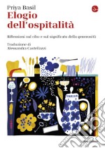 Elogio dell'ospitalità: Riflessioni sul cibo e sul significato della generosità. E-book. Formato EPUB ebook