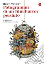 Fotogrammi di un film horror perduto. E-book. Formato EPUB ebook