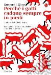 Perché i gatti cadono sempre in piedi?: e altri misteri della fisica. E-book. Formato EPUB ebook