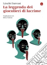 La leggenda dei giocolieri di lacrime. E-book. Formato EPUB ebook