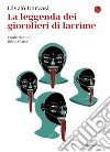 La leggenda dei giocolieri di lacrime. E-book. Formato EPUB ebook di László Darvasi