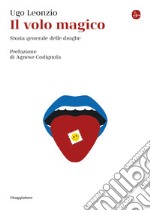 Il volo magico: Storia generale delle droghe. E-book. Formato EPUB ebook